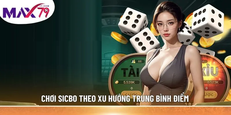 Chơi Sicbo theo xu hướng trung bình điểm