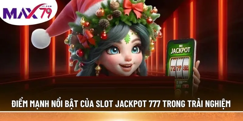 Tổng quan về tựa game nổ hũ jackpot 777