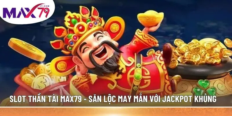 Slot Thần Tài MAX79