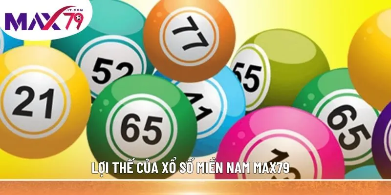 Lợi thế của xổ số miền Nam MAX79