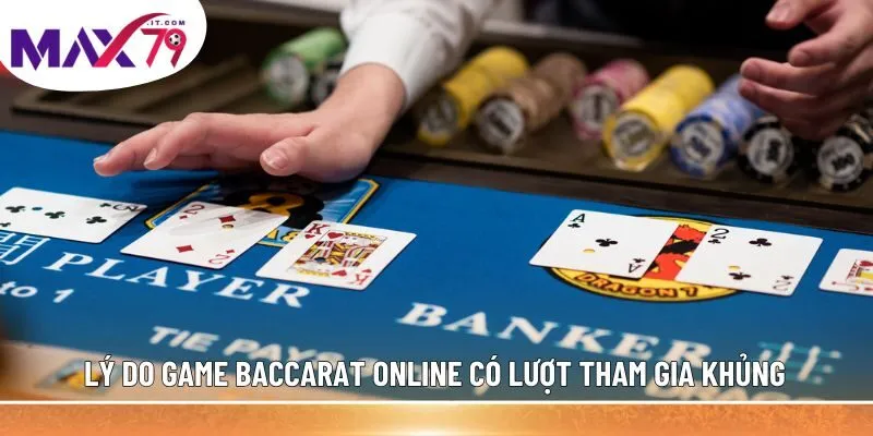 Lý do game Baccarat online có lượt tham gia khủng