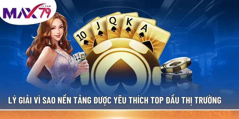 Lý giải vì sao nền tảng được yêu thích top đầu thị trường