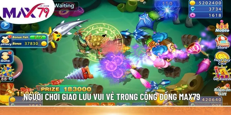 Người chơi giao lưu vui vẻ trong cộng đồng MAX79