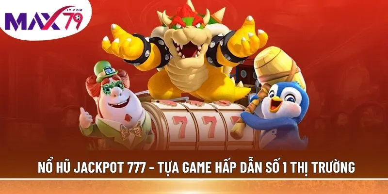 Nổ hũ Jackpot 777