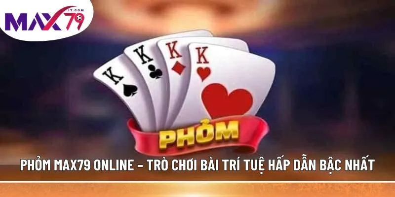 Phỏm Max79 online