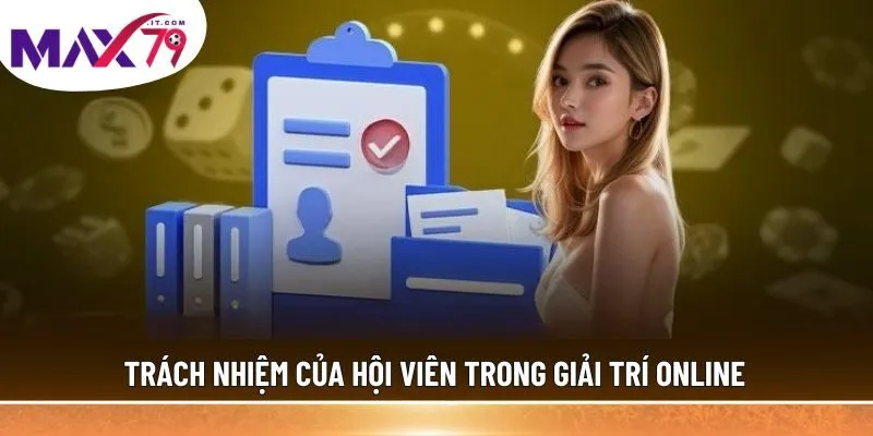 Trách nhiệm của hội viên trong giải trí online