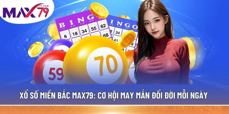 xổ số miền Bắc MAX79